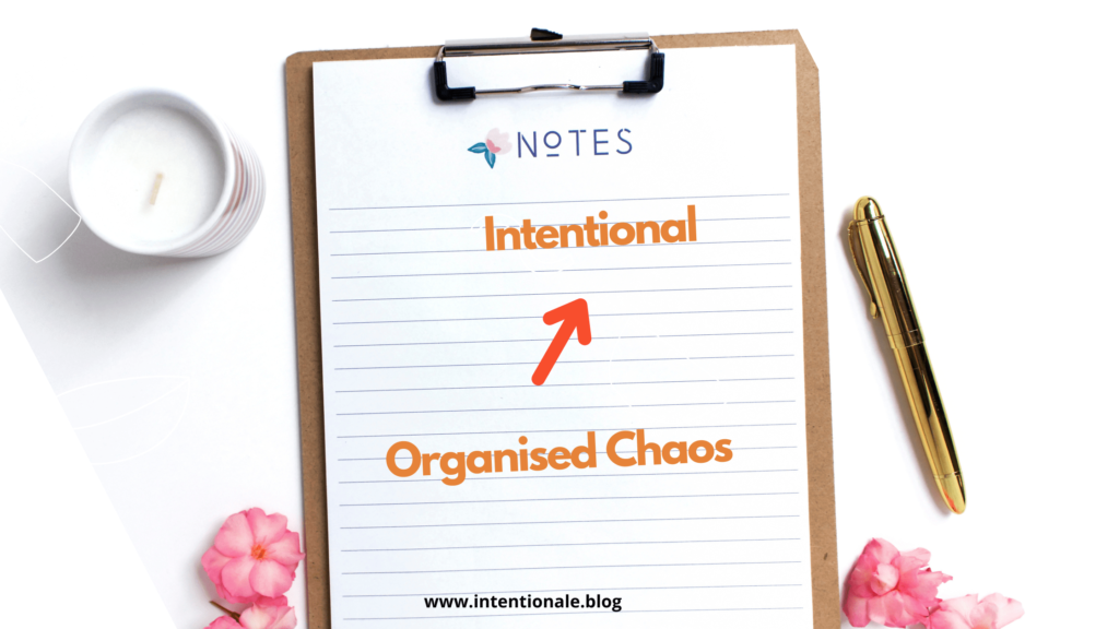 from Organised Chaos to Intentional