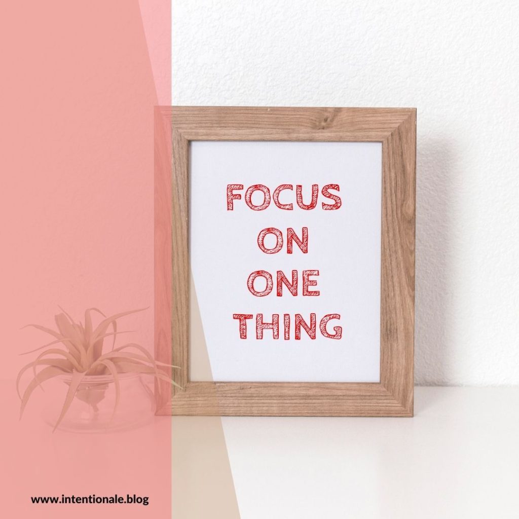 Focus on one thing