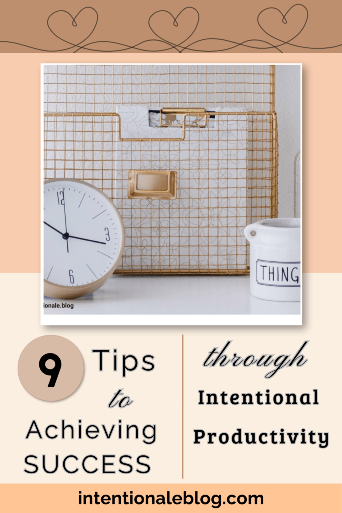 image of small clock, wire  file holder, pens in a pencil holder with text 9 tips to achieving success through intentional productivity 